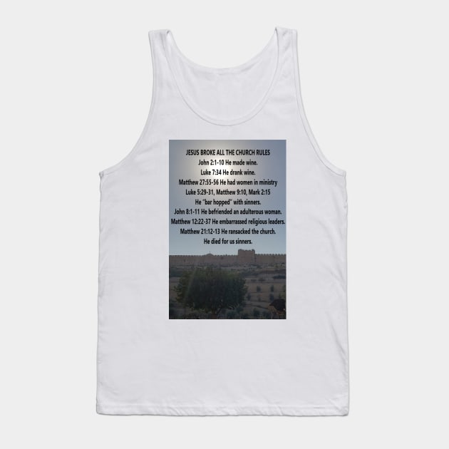 Jesus Broke The Rules, Eastern Gate in background Tank Top by Isaiah 5:20 Tees